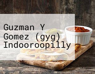 Guzman Y Gomez (gyg) Indooroopilly