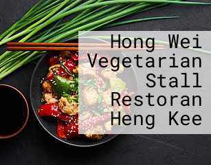 Hong Wei Vegetarian Stall Restoran Heng Kee