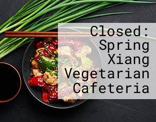 Spring Xiang Vegetarian Cafeteria
