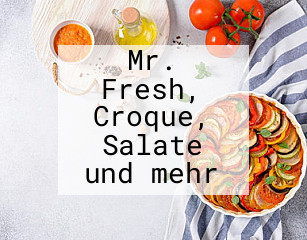 Mr. Fresh, Croque, Salate und mehr