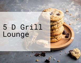 5 D Grill Lounge