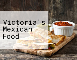 Victoria's Mexican Food