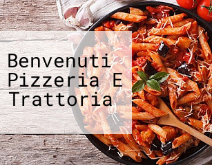 Benvenuti Pizzeria E Trattoria