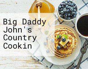 Big Daddy John's Country Cookin