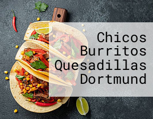 Chicos Burritos Quesadillas Dortmund