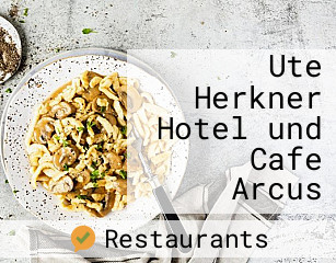 Ute Herkner Hotel und Cafe Arcus