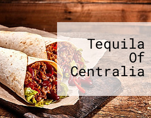 Tequila Of Centralia