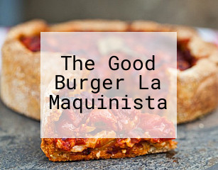 The Good Burger La Maquinista