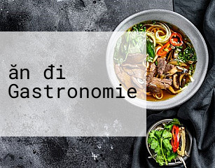 ăn đi Gastronomie