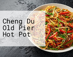 Cheng Du Old Pier Hot Pot