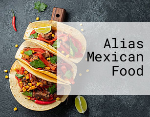 Alias Mexican Food