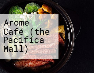 Arome Café (the Pacifica Mall)