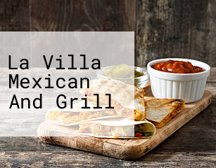 La Villa Mexican And Grill