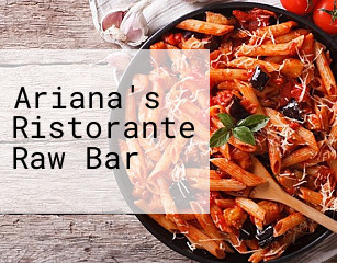 Ariana's Ristorante Raw Bar