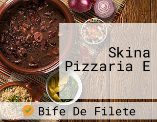 Skina Pizzaria E