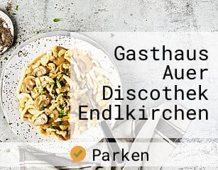 Gasthaus Auer Discothek Endlkirchen