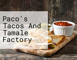Paco's Tacos And Tamale Factory