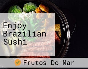 Enjoy Brazilian Sushi