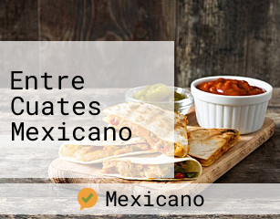 Entre Cuates Mexicano