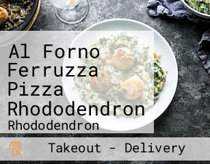 Al Forno Ferruzza Pizza Rhododendron