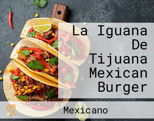 La Iguana De Tijuana Mexican Burger