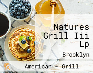 Natures Grill Iii Lp