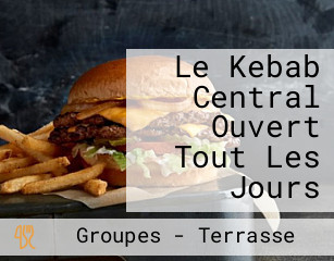 Le Kebab Central Ouvert Tout Les Jours