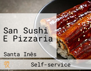 San Sushi E Pizzaria