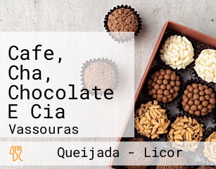 Cafe, Cha, Chocolate E Cia