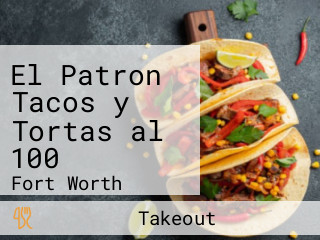 El Patron Tacos y Tortas al 100