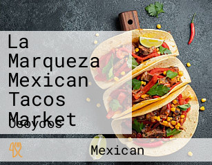 La Marqueza Mexican Tacos Market