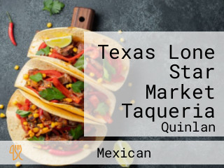 Texas Lone Star Market Taqueria