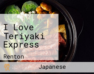 I Love Teriyaki Express