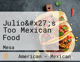 Julio&#x27;s Too Mexican Food