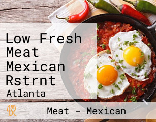 Low Fresh Meat Mexican Rstrnt