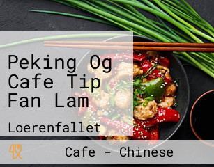 Peking Og Cafe Tip Fan Lam