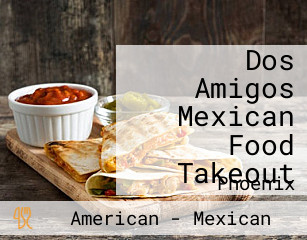 Dos Amigos Mexican Food Takeout
