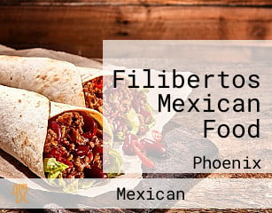 Filibertos Mexican Food