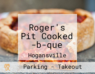 Roger's Pit Cooked -b-que