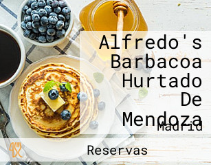 Alfredo's Barbacoa Hurtado De Mendoza