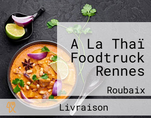 A La Thaï Foodtruck Rennes