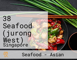 38 Seafood (jurong West)