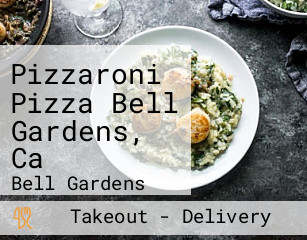Pizzaroni Pizza Bell Gardens, Ca