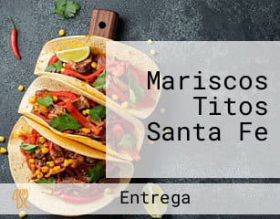 Mariscos Titos Santa Fe