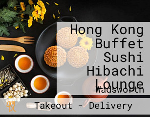 Hong Kong Buffet Sushi Hibachi Lounge