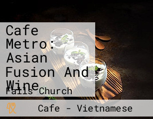 Cafe Metro: Asian Fusion And Wine
