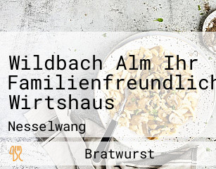 Wildbach Alm Ihr Familienfreundliches Wirtshaus