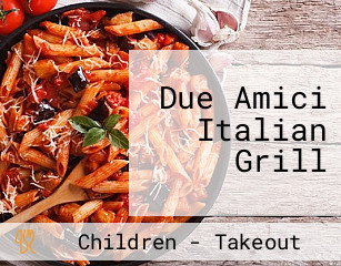 Due Amici Italian Grill