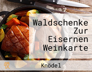 Waldschenke Zur Eisernen Weinkarte