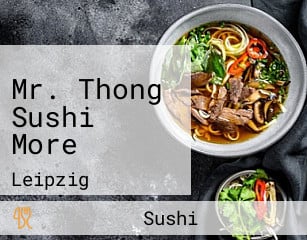 Mr. Thong Sushi More
